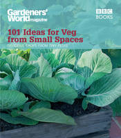 Jane Moore - Gardeners' World: 101 Ideas for Veg from Small Spaces: Get Tasty Crops from the Tiniest of Plots - 9781846077326 - V9781846077326