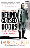 Laurence Rees - World War Two: Behind Closed Doors - Stalin, the Nazis and the West - 9781846077944 - V9781846077944