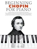 Music Sales Corporation - Beginning Chopin  for Piano - 9781846097430 - V9781846097430