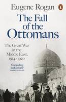 Eugene Rogan - The Fall of the Ottomans - 9781846144394 - 9781846144394