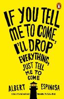 Albert Espinosa - If You Tell Me to Come, I'll Drop Everything, Just Tell Me to Come - 9781846148224 - V9781846148224