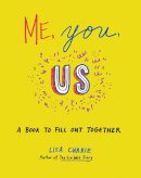 Lisa Currie - Me, You, Us: A Book to Fill Out Together - 9781846148897 - V9781846148897
