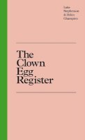 Stephenson, Luke, Champion, Helen - The Clown Egg Register - 9781846149085 - V9781846149085