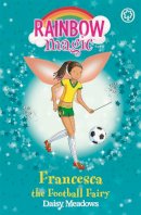 Daisy Meadows - Francesca the Football Fairy (Sporty Fairies) - 9781846168895 - V9781846168895