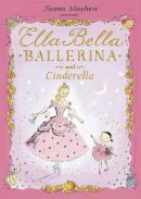 James Mayhew - Ella Bella Ballerina and Cinderella - 9781846169274 - V9781846169274