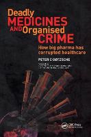 Peter C. Gotzsche - Deadly Medicines and Organised Crime: How Big Pharma Has Corrupted Healthcare - 9781846198847 - V9781846198847
