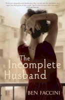 Ben Faccini - The Incomplete Husband - 9781846270826 - V9781846270826