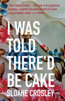 Sloane Crosley - I Was Told There'd be Cake - 9781846271854 - V9781846271854