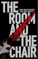 Lorraine Adams - The Room and the Chair - 9781846272387 - V9781846272387