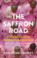 Christine Toomey - The Saffron Road: A Journey with Buddha's Daughters - 9781846274930 - V9781846274930