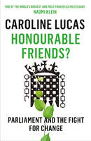 Caroline Lucas - Honourable Friends?: Parliament and the Fight for Change - 9781846275951 - V9781846275951
