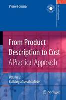 Pierre Marie Maurice Foussier - From Product Description to Cost: A Practical Approach: Volume 2: Building a Specific Model (Decision Engineering) - 9781846280429 - V9781846280429