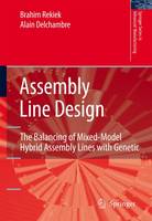 Brahim Rekiek - Assembly Line Design: The Balancing of Mixed-Model Hybrid Assembly Lines with Genetic Algorithms (Springer Series in Advanced Manufacturing) - 9781846281129 - V9781846281129
