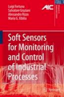 Luigi Fortuna - Soft Sensors for Monitoring and Control of Industrial Processes (Advances in Industrial Control) - 9781846284793 - V9781846284793