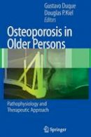 Gustavo Duque (Ed.) - Osteoporosis in Older Persons: Pathophysiology and Therapeutic Approach - 9781846285158 - V9781846285158