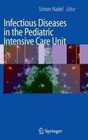 Simon Nadel (Ed.) - Infectious Diseases in the Pediatric Intensive Care Unit - 9781846289163 - V9781846289163