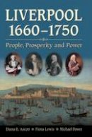Diana E. Ascott - Liverpool, 1660-1750: People, Prosperity and Power - 9781846315039 - V9781846315039