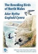 Ian M. Spence, Rhion Pritchard, Anne Brenchley, Geoff Gibbs - The Breeding Birds of North Wales - 9781846318580 - V9781846318580