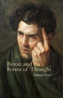 Anthony Howe - Byron and the Forms of Thought (Liverpool University Press - Liverpool English Texts & Studies) - 9781846319716 - V9781846319716