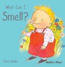 Annie Kubler - What Can I Smell? (Small Senses) - 9781846433764 - V9781846433764