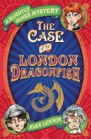 Joan Lennon - Case of the London Dragonfish (Slightly Jones Mystery 1) - 9781846470981 - KRS0029134