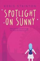 Keris Stainton - Spotlight on Sunny (a Reel Friends Story) - 9781846471872 - KRS0029809