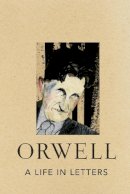 George Orwell - A Life in Letters - 9781846553554 - V9781846553554
