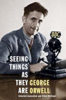 George Orwell - Seeing Things As They Are: Selected Journalism and Other Writings - 9781846558993 - V9781846558993