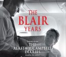 Campbell, Alastair - The Blair Years - 9781846571282 - V9781846571282