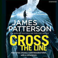 James Patterson - Cross the Line: (Alex Cross 24) - 9781846579325 - V9781846579325