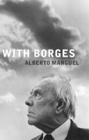 Alberto Manguel - With Borges - 9781846590054 - V9781846590054