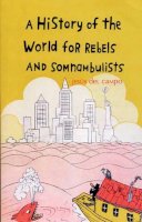 Jesus Del Campo - History of the World for Rebels and Somnambulists - 9781846590498 - V9781846590498