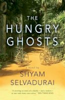 Shyam Selvadurai - The Hungry Ghosts - 9781846592003 - V9781846592003