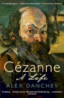 Alex Danchev - Cezanne: A Life - 9781846681707 - V9781846681707
