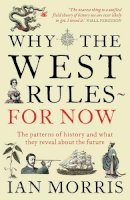 Ian Morris - Why the West Rules - for Now - 9781846682087 - V9781846682087