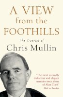 Chris Mullin - View from the Foothills - 9781846682308 - V9781846682308