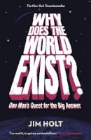 Jim Holt - Why Does the World Exist?: An Existential Detective Story - 9781846682452 - V9781846682452