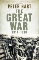Peter Hart - The Great War: 1914-1918 - 9781846682476 - V9781846682476