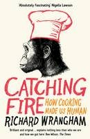 Richard Wrangham - Catching Fire: How Cooking Made Us Human - 9781846682865 - V9781846682865