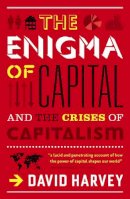 David Harvey - The Enigma of Capital: How Capitalism Dominates the World and How We Can Master Its Mood Swings. David Harvey - 9781846683091 - V9781846683091