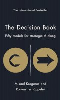 Roman Tschäppeler, Mikael Krogerus - The Decision Book: Fifty Models for Strategic Thinking. Mikael Krogerus, Roman Tschappeler - 9781846683954 - KSS0003905