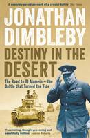 Jonathan Dimbleby - Destiny in the Desert: The Road to El Alamein  -  the Battle That Turned the Tide - 9781846684456 - V9781846684456
