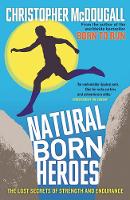 Christopher Mcdougall - Natural Born Heroes: The Lost Secrets of Strength and Endurance - 9781846684579 - V9781846684579