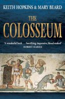Professor Keith Hopkins - The Colosseum. Keith Hopkins and Mary Beard - 9781846684708 - V9781846684708