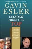 Gavin Esler - Lessons From the Top: The Three Stories That Successful Leaders Tell - 9781846685002 - V9781846685002
