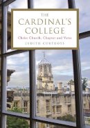 Judith Curthoys - The Cardinal's College. Christ Church, Chapter and Verse.  - 9781846686177 - V9781846686177