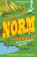 Spiegelhalter, David, Blastland, Michael - The Norm Chronicles: Stories and numbers about danger - 9781846686214 - V9781846686214