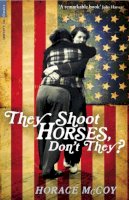 Horace Mccoy - They Shoot Horses, Don't They? (Serpent's Tail Classics) - 9781846687396 - V9781846687396