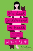 Simon Rich - The Last Girlfriend on Earth - 9781846689222 - V9781846689222