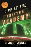 Js Rafaeli - Live at the Brixton Academy: A Riotous Life in the Music Business - 9781846689567 - V9781846689567